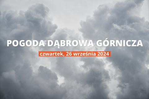 Pogoda na dziś dla Dąbrowy Górniczej. Sprawdź prognozę pogody na czwartek 26.09.2024