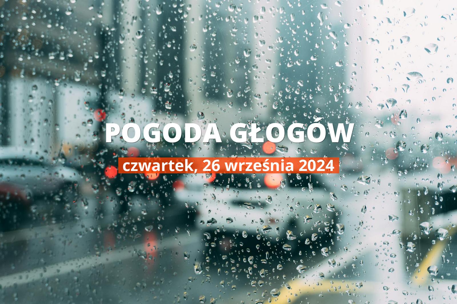 Pogoda na dziś dla Głogowa. Sprawdź prognozę pogody na czwartek 26.09.2024