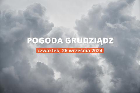 Pogoda na dziś dla Grudziądza. Sprawdź prognozę pogody na czwartek 26.09.2024