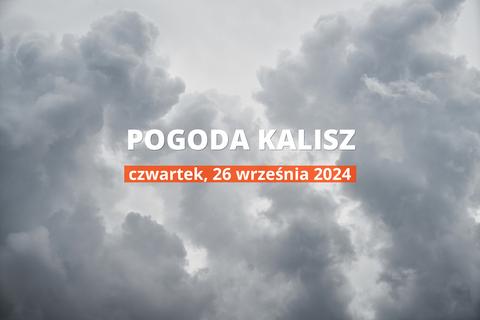 Pogoda na dziś dla Kalisza. Sprawdź prognozę pogody na czwartek 26.09.2024