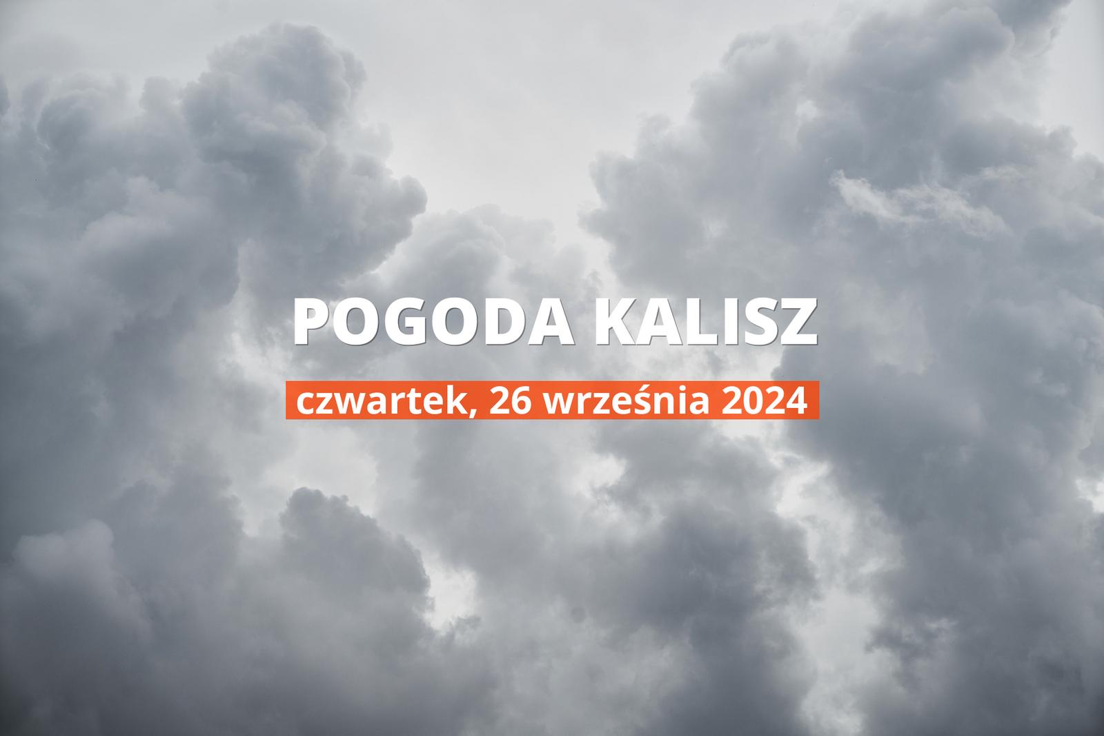 Pogoda na dziś dla Kalisza. Sprawdź prognozę pogody na czwartek 26.09.2024