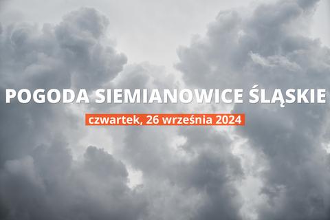 Pogoda na dziś dla Siemianowic Śląskich. Sprawdź prognozę pogody w dniu 26.09.2024