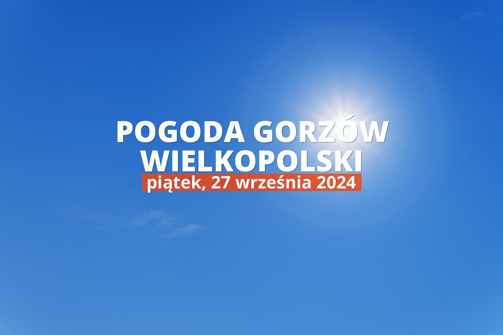 Pogoda na dziś dla Gorzowa Wielkopolskiego. Sprawdź prognozę pogody w dniu 27.09.2024