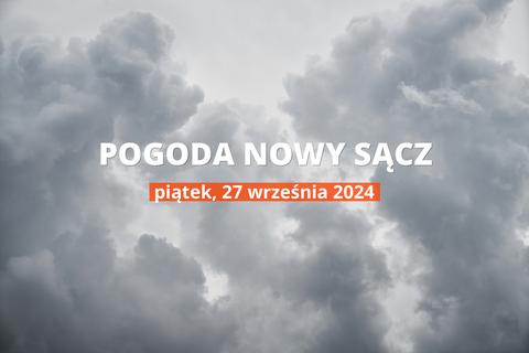 Pogoda na dziś dla Nowego Sącza. Sprawdź prognozę pogody na piątek 27.09.2024