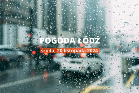 Pogoda na dziś dla Łodzi. Sprawdź prognozę pogody w dniu 20.11.2024