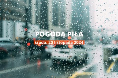 Pogoda na dziś dla Piły. Sprawdź prognozę pogody w dniu 20.11.2024