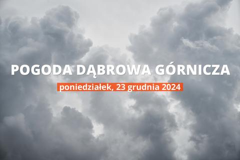 Jaka będzie pogoda w Dąbrowie Górniczej, 23 grudnia 2024 r.? Zobacz najnowsze informacje o opadach i temperaturze.