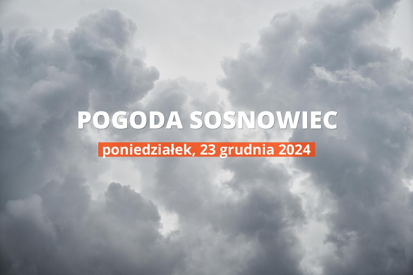 Pogoda na dziś dla Sosnowca. Sprawdź prognozę pogody na poniedziałek 23.12.2024