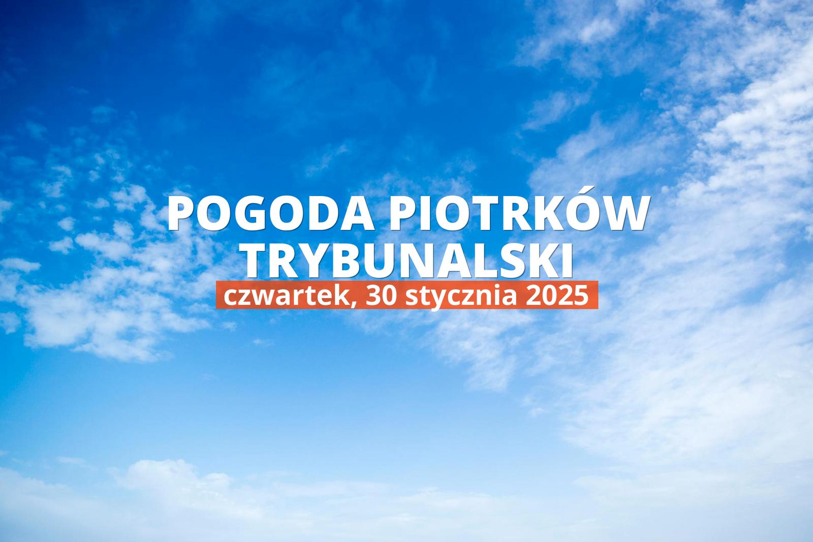 Pogoda na dziś dla Piotrkowa Trybunalskiego. Sprawdź prognozę pogody na czwartek 30.01.2025