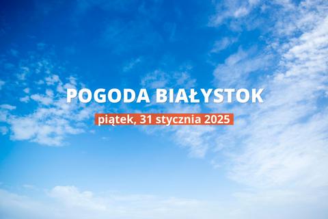 Jaka będzie pogoda w Białymstoku, 31 stycznia 2025 r.? Zobacz najnowsze informacje o opadach i temperaturze.