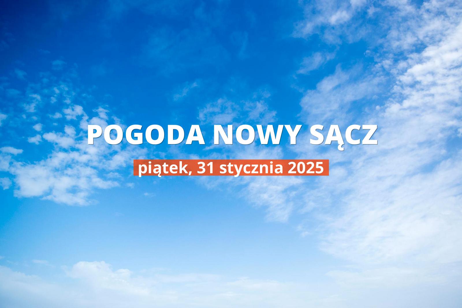 Pogoda na dziś dla Nowego Sącza. Sprawdź prognozę pogody na piątek 31.01.2025