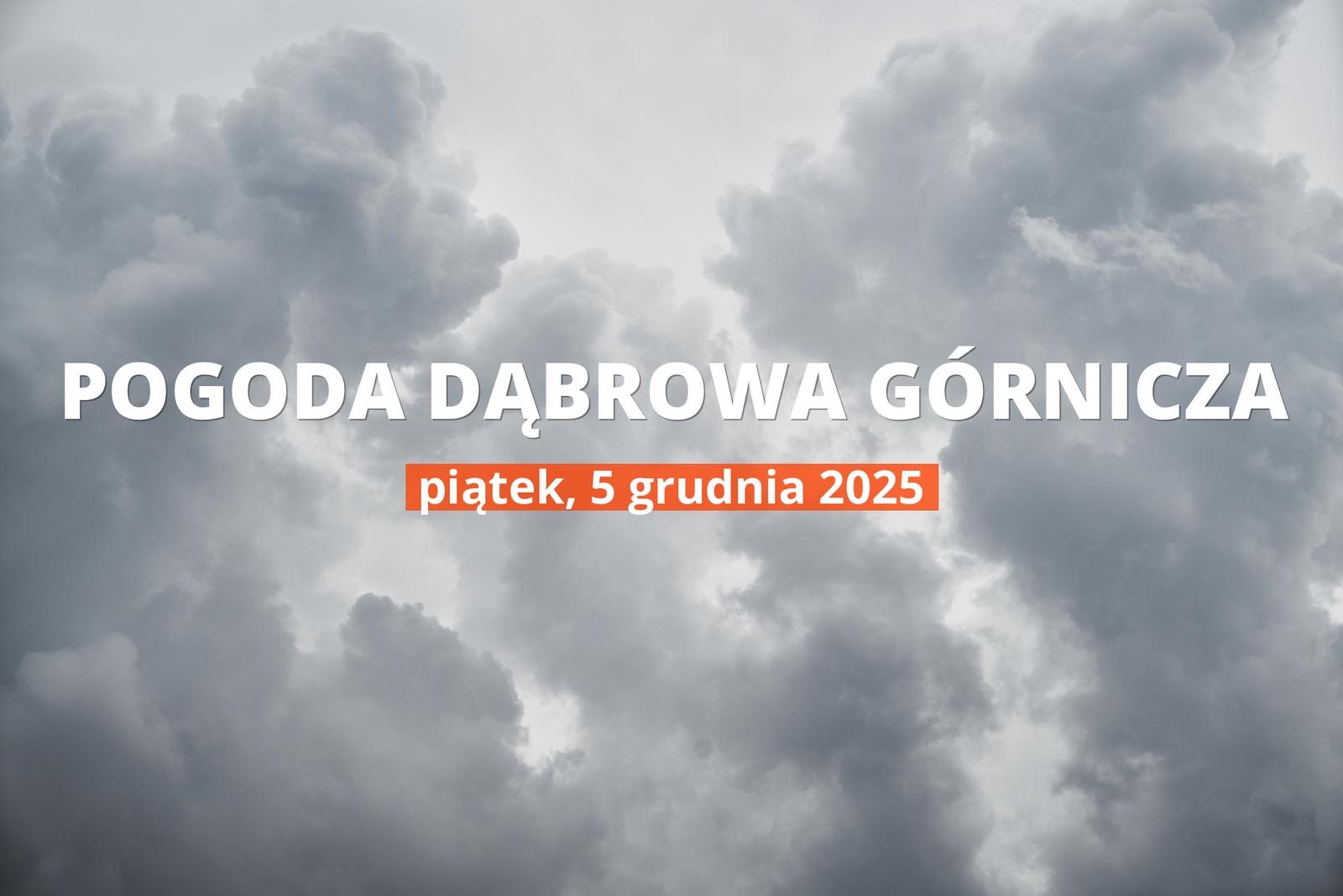 Dąbrowa Górnicza: jaka pogoda w piątek, 5 grudnia 2025?
