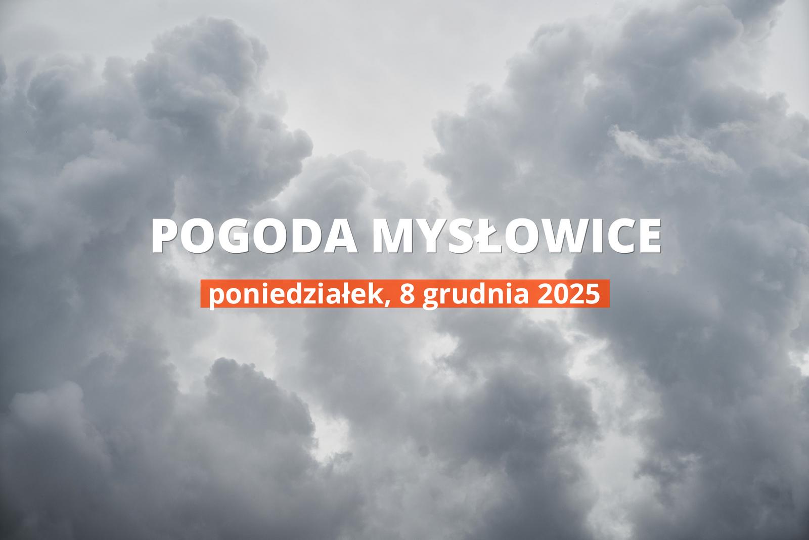 Mysłowice: czy dziś będzie padać? Temperatura i opady, 8 grudnia 2025