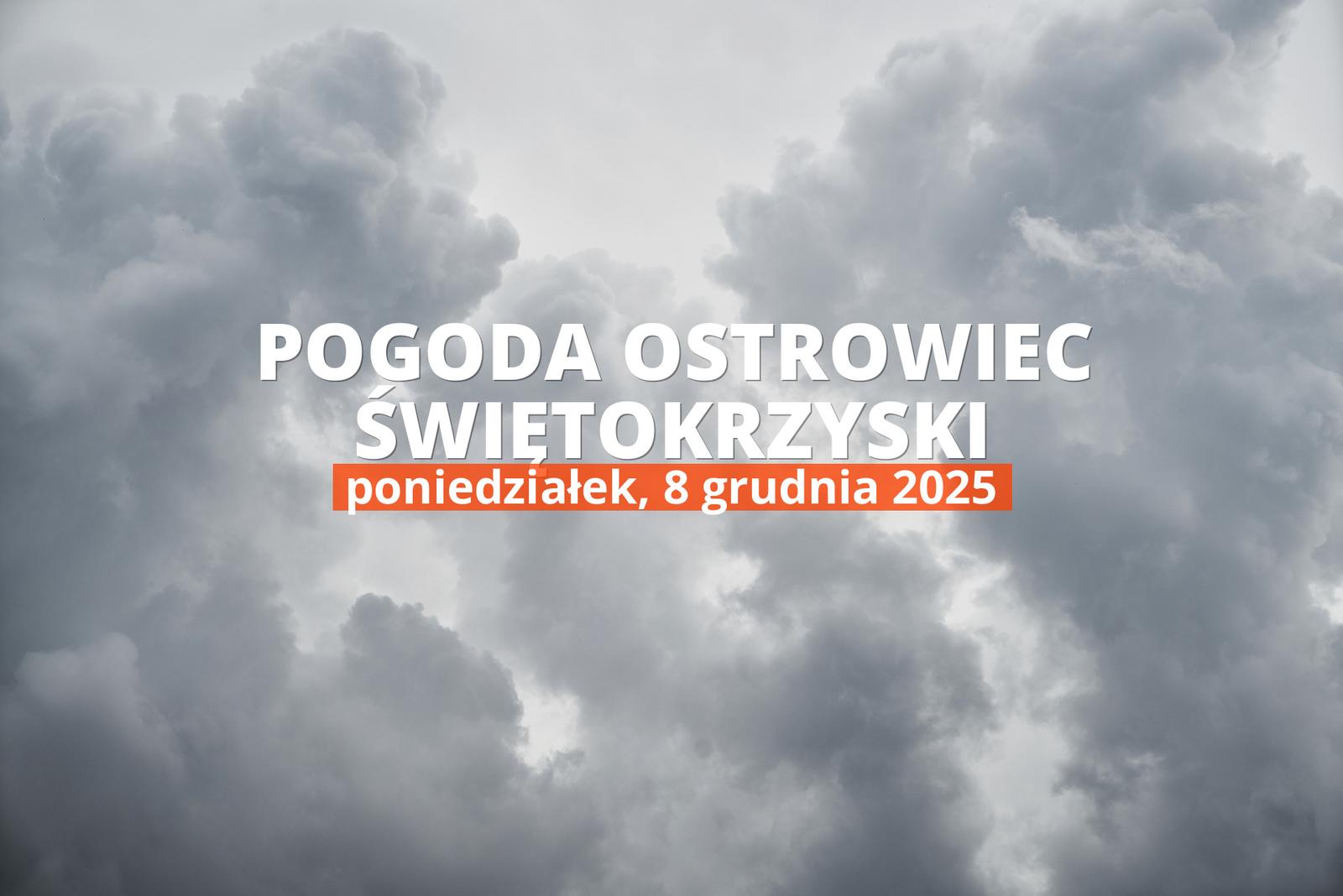 Ostrowiec Świętokrzyski: czy dziś będzie padać? Temperatura i opady, 8 grudnia 2025