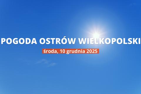Ostrów Wielkopolski: jaka dziś pogoda? Temperatura i opady, 10 grudnia 2025