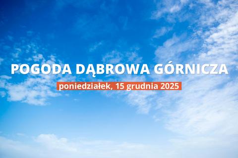 Dąbrowa Górnicza: jaka dziś pogoda? Temperatura i opady, 15 grudnia 2025