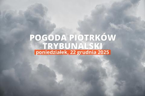 Piotrków Trybunalski: jaka dziś pogoda? Temperatura i opady, 22 grudnia 2025