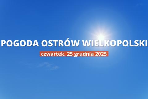 Pogoda w Ostrowie Wielkopolskim na dziś: przegląd dnia, 25 grudnia 2025