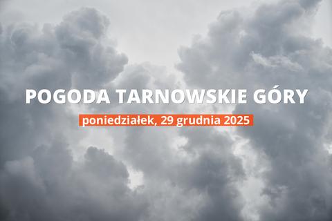Tarnowskie Góry: jaka dziś pogoda? Temperatura i opady, 29 grudnia 2025