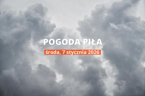 Piła: jaka dziś pogoda? Temperatura i opady, 7 stycznia 2026
