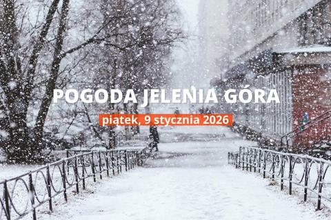 Jelenia Góra: jaka dziś pogoda? Temperatura i opady, 9 stycznia 2026