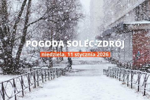 Solec-Zdrój: jaka dziś pogoda? Temperatura i opady, 11 stycznia 2026