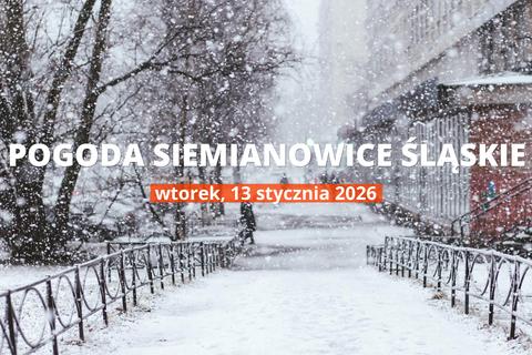 Pogoda dziś w Siemianowicach Śląskich: temperatura i opady, 13 stycznia 2026