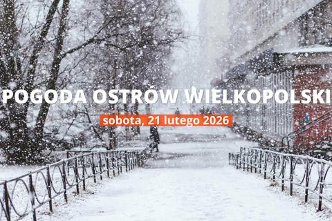 Ostrów Wielkopolski: czy dziś będzie padać? Temperatura i opady, 21 lutego 2026