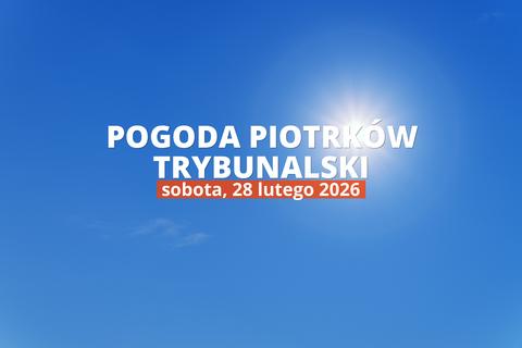 Piotrków Trybunalski: jaka dziś pogoda? Temperatura i opady, 28 lutego 2026
