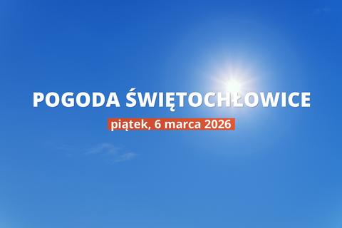 Świętochłowice: czy dziś będzie padać? Temperatura i opady, 6 marca 2026