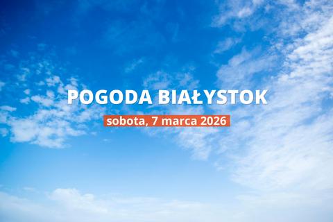 Białystok: czy dziś będzie padać? Temperatura i opady, 7 marca 2026