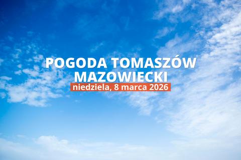 Tomaszów Mazowiecki: jaka dziś pogoda? Temperatura i opady, 8 marca 2026
