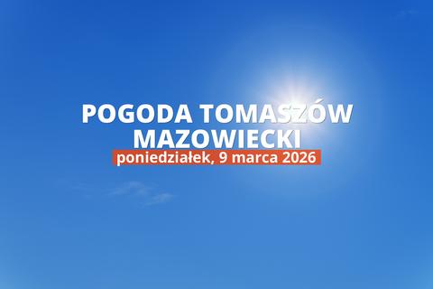 Pogoda w Tomaszowie Mazowieckim na dziś: przegląd dnia, 9 marca 2026
