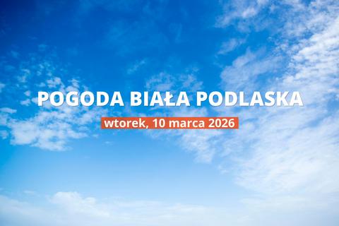 Biała Podlaska: jaka pogoda we wtorek, 10 marca 2026?