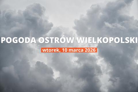 Pogoda dziś w Ostrowie Wielkopolskim: temperatura i opady, 10 marca 2026