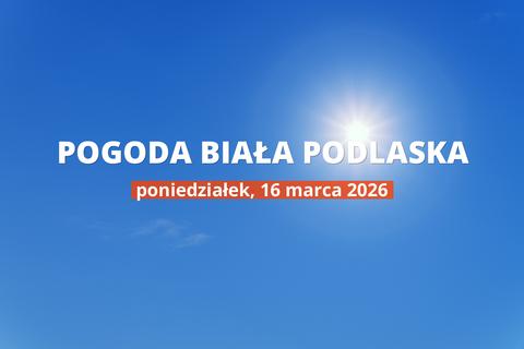 Biała Podlaska: czy dziś będzie padać? Temperatura i opady, 16 marca 2026