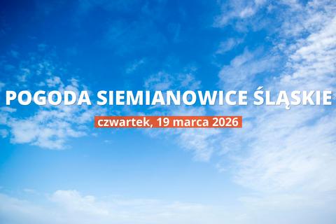 Pogoda dziś w Siemianowicach Śląskich: temperatura i opady, 19 marca 2026