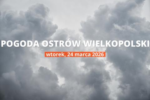 Pogoda w Ostrowie Wielkopolskim na dziś: przegląd dnia, 24 marca 2026