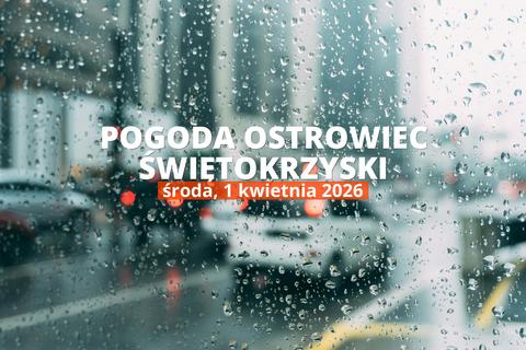 Ostrowiec Świętokrzyski: jaka dziś pogoda? Temperatura i opady, 1 kwietnia 2026