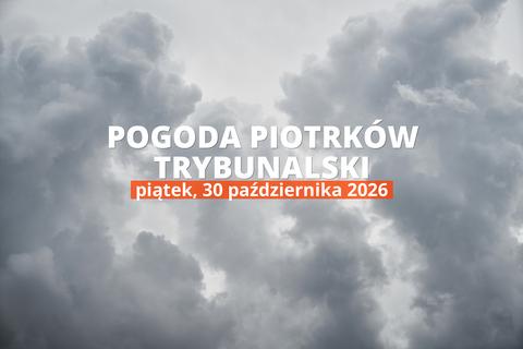 Piotrków Trybunalski: jaka dziś pogoda? Temperatura i opady, 30 października 2026